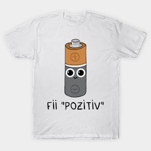 Fii pozitiv T-Shirt